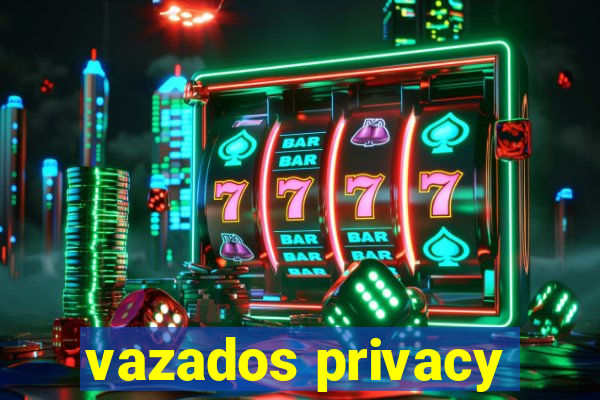 vazados privacy